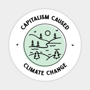 Capitalism Caused Climate Change Magnet